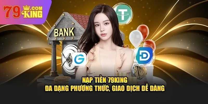 Đa dạng phương thức nạp tiền tại 79King